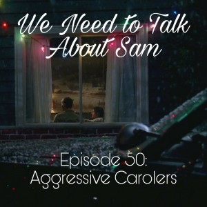 Episode 50 | Aggressive Carolers