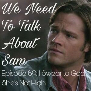 Episode 69 | I Swear to God, She’s Not High