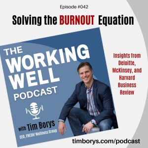 #042 - How To Solve Workplace Burnout: Insights from Deloitte, McKinsey, and Harvard Business Review