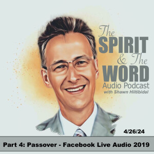 4/26/24 Passover Part 4 From Facebook LIVE April 2019