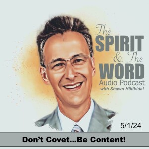5/1/24: Don't Covet...Be Content!  (audio message from 2011)