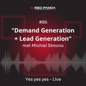 “Demand Generation + Lead Generation” met Michiel Simons #86 Yes yes yes - Live