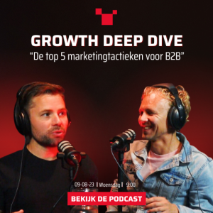 “De top 5 marketingtactieken voor B2B” met Djoea van Zanten #65 Growth Deep Dive Podcast