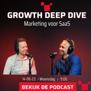 Marketing voor SaaS met Johan de Wit #60 Growth Deep Dive Podcast