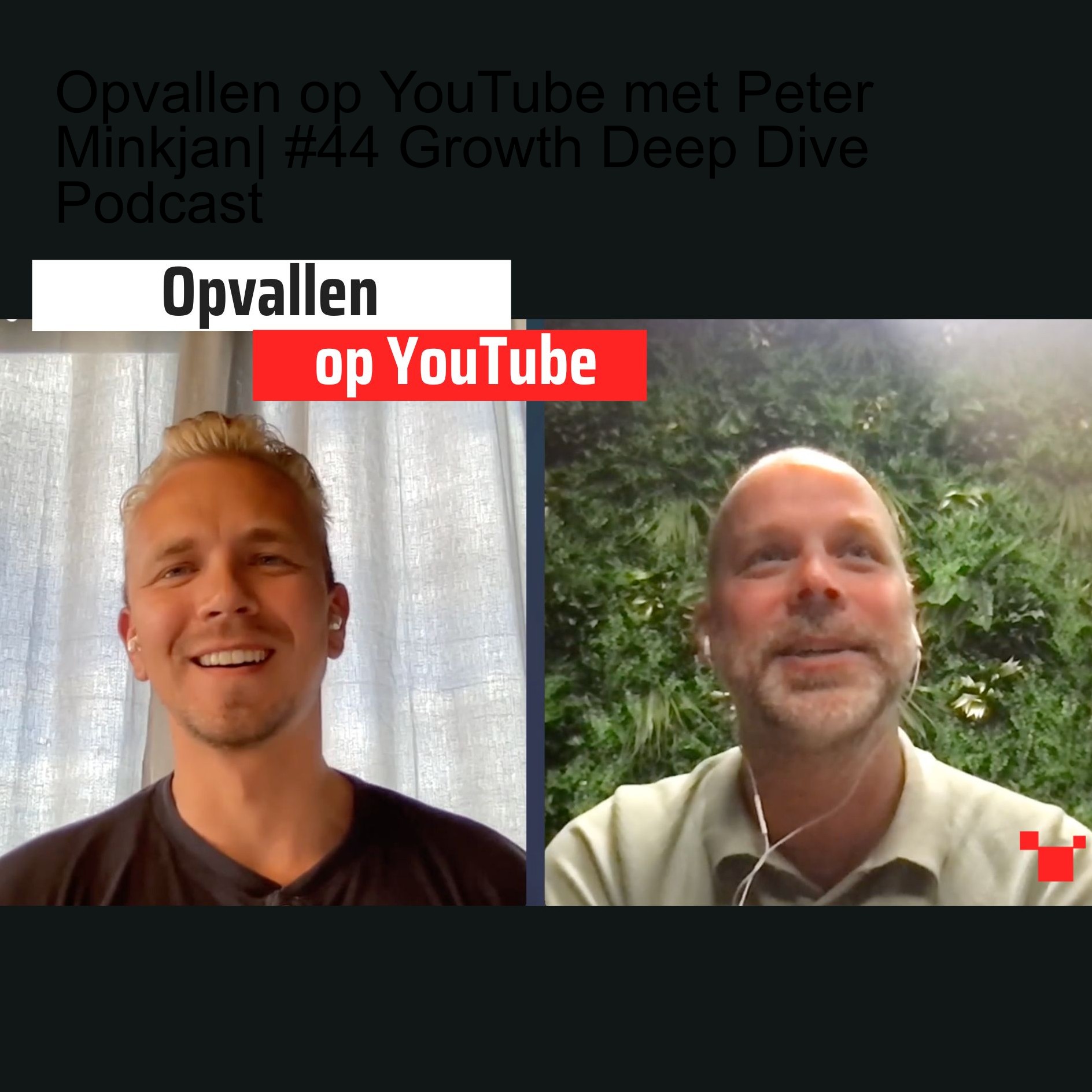Opvallen op YouTube met Peter Minkjan| #44 Growth Deep Dive Podcast Image