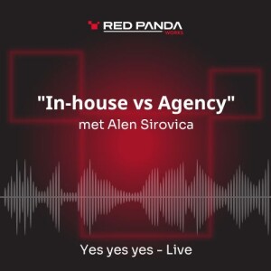 Yes yes yes - Live: "In-house vs Agency" met Alen Sirovica