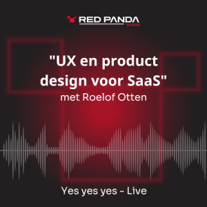 Yes yes yes - Live: "UX en product design voor SaaS" met Roelof Otten