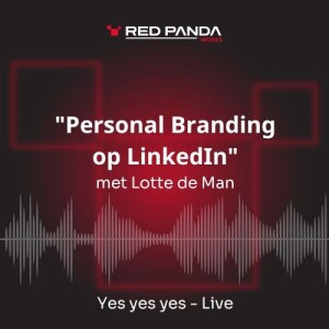 Yes yes yes - Live: "Personal Branding op LinkedIn" met Lotte de Man