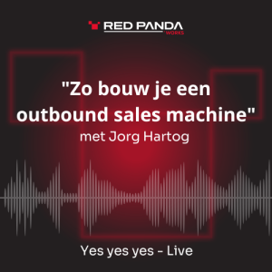 Yes yes yes - Live: "Zo bouw je een outbound salesmachine" met Jorg Hartog