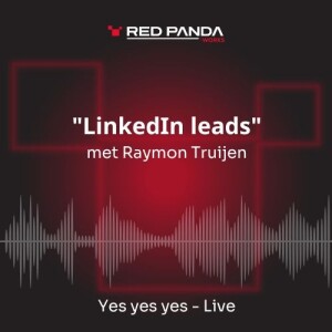 Yes yes yes - Live: "LinkedIn leads" met Raymon Truijen