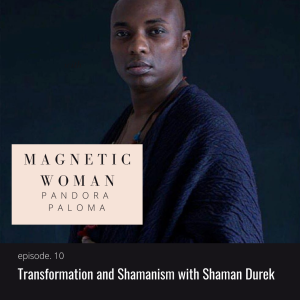 Ep. 10 - Transformation and Shamanism with Shaman Durek