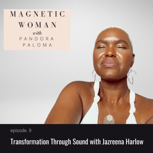 Ep. 9 - Transformation Through Sound with Jazreena Harlow