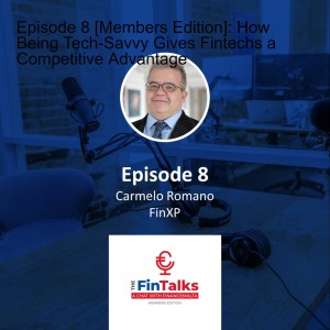 Episode 8 [Members Edition]: How Being Tech-Savvy Gives Fintechs a Competitive Advantage