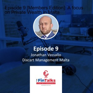 Episode 9 [Members Edition]: A focus on Private Wealth in Malta