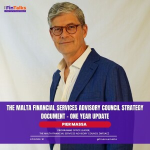 Episode 91: The Malta Financial Services Advisory Council Strategy Document - one year update