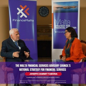 Episode 39: The Malta Financial Services Advisory Council’s National Strategy for Financial Services - Joseph Zammit Tabona