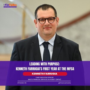 Episode 95: Leading with Purpose: Kenneth Farrugia’s First Year at the MFSA
