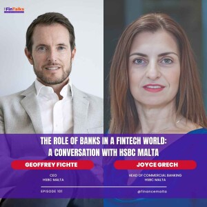 Episode 101: The Role of Banks in a Fintech World: A Conversation with HSBC Malta