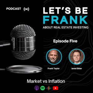 Episode 5 - Frank Taylor and Jared Shier discuss the current Market vs Inflation
