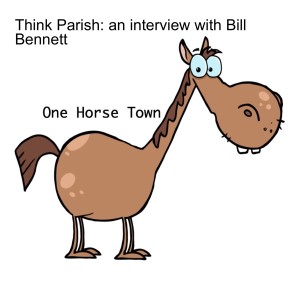 Think Parish: an interview with Bill Bennett