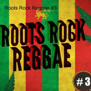 Roots Rock Reggae #3