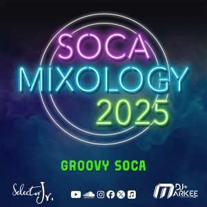 Soca Mixology 2025 #Groovy