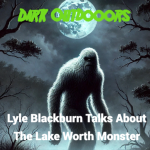 The Lake Worth Monster With Lyle Blackburn