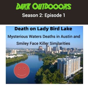 Death On Lady Bird Lake: Mysterious Water Deaths In Austin and Smiley Face Killer Similarites