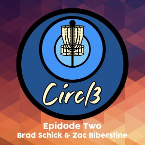 Circl3 — Episode Two: Brad Schick and Zac Biberstine