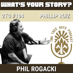 #104: What's Your Story? - Phillip Ruiz