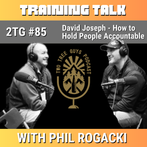 #85: Training Talk: David Joseph of Joseph Tree - How to Hold People Accountable
