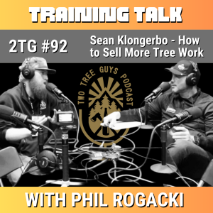 #92: Training Talk: Sean Klongerbo - How to Sell More Tree Work