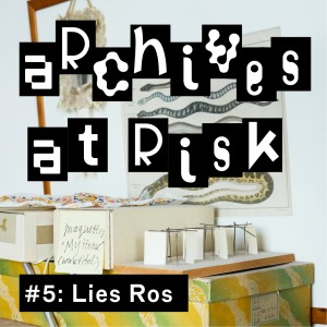 Archives at Risk #5: Lies Ros