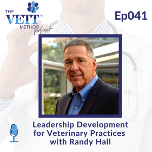 Leadership Development for Veterinary Practices with Randy Hall