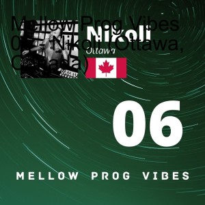 Mellow Prog Vibes 06 - Nikoli (Ottawa, Canada)