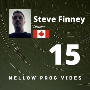 Mellow Prog Vibes 15 - Steve Finney (Ottawa, Canada)