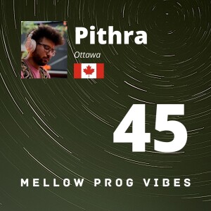 Mellow Prog Vibes 45 - Pithra (Ottawa, Canada)