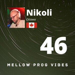 Mellow Prog Vibes 46 - Nikoli (Ottawa, Canada)