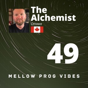 Mellow Prog Vibes 49 - The Alchemist (Ottawa, Canada)