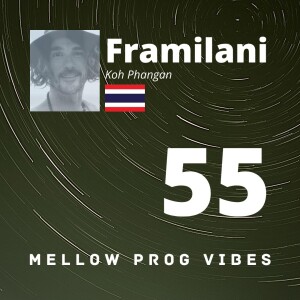 Mellow Prog Vibes 55 - Framilani (Koh Phangan, Thailand)