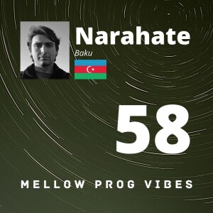 Mellow Prog Vibes 58 - Narahate (Baku, Azerbaijan)