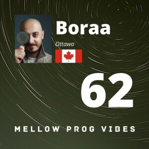 Mellow Prog Vibes 62 - Boraa (Ottawa, Canada)
