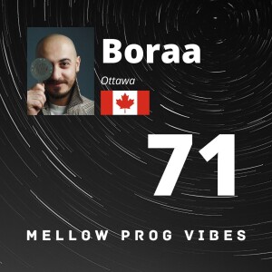 Mellow Prog Vibes 71 – Boraa (Ottawa, Canada)