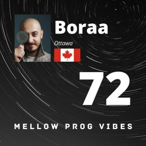 Mellow Prog Vibes 72 – Boraa (Ottawa, Canada)