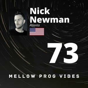 Mellow Prog Vibes 73 – Nick Newman (Atlanta, U.S.A.)
