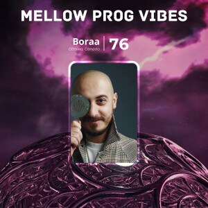 Mellow Prog Vibes 76 – Boraa (Ottawa, Canada)