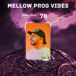 Mellow Prog Vibes 78 – Deepfire (Chandigarh, India)