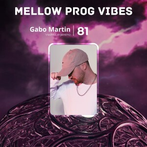 Mellow Prog Vibes 81 – Gabo Martin (Viedma, Argentina)