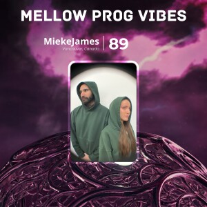 Mellow Prog Vibes 89 – MiekeJames (Vancouver, Canada)