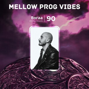Mellow Prog Vibes 90 – Boraa (Ottawa, Canada)